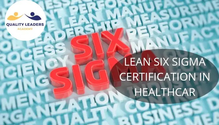 LEAN SIX SIGMA CERTIFICATION IN HEALTHCARE